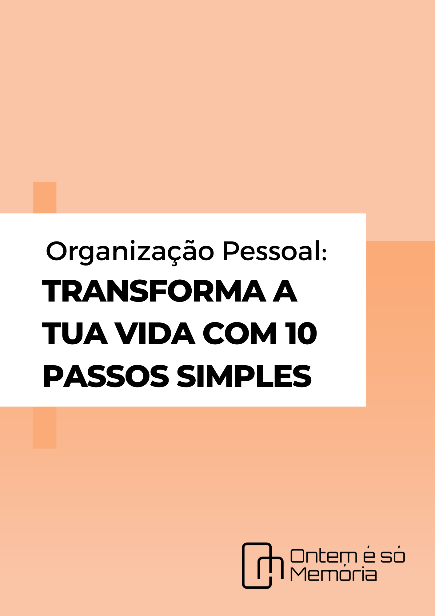 Ebook "Organização Pessoal: Transforma a Tua Vida com 10 passos simples"